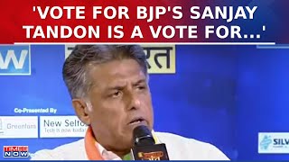 Vote For BJP's Sanjay Tandon Is A Vote For Anil Masih Who Murdered Democracy: Manish Tewari