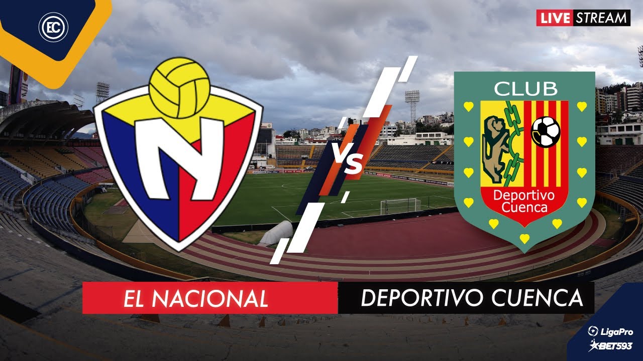 EL NACIONAL VS DEPORTIVO CUENCA - EN VIVO LIGA PRO FECHA 14 ...