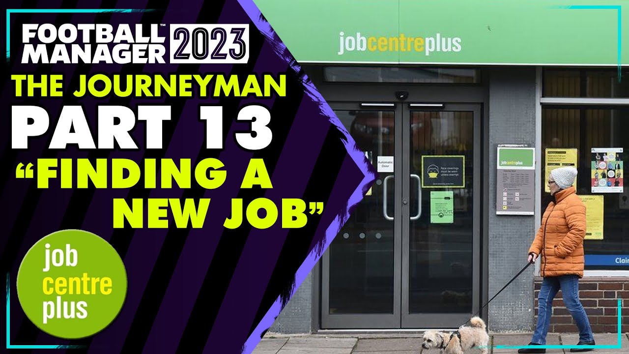 FM23 Journeyman 13 FINDING A NEW JOB! FOOTBALL MANAGER 2023 YouTube