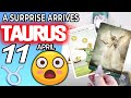 Taurus ♉ A SURPRISE ARRIVES 💖 Horoscope for Today APRIL 11 2022 ♉Taurus tarot april 11 2022