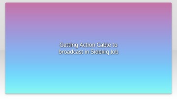 Getting Action Cable to broadcast in Sidekiq Job