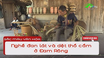 Nghề đan lát và dệt thổ cẩm ở Đam Rông | Lâm Đồng TV