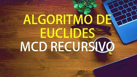 Algoritmo de Euclides MCD. Algoritmo Recursivo