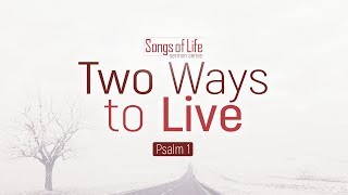 Songs of Life: 1. Two Ways to Live (Vitaliy Pelikhatyy)