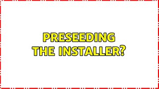 Ubuntu: Preseeding the installer?