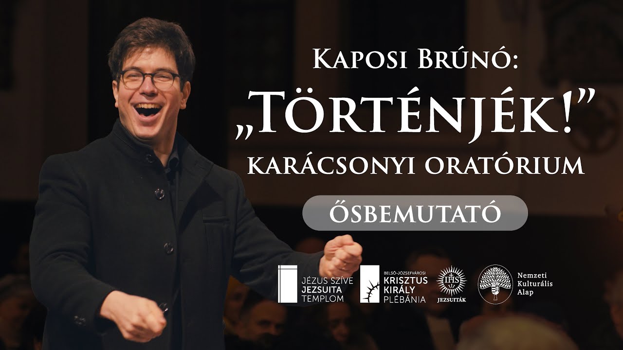 Kaposi Brúnó | „Történjék!” – Karácsonyi oratórium (ősbemutató)