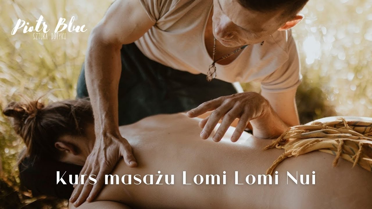 Kurs masażu Lomi Lomi Nui - Piotr Blue