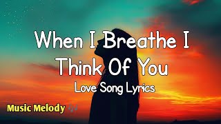 Download Lagu When I Breathe I Think Of You - Romantic Love Song (Lyrics) 😚 MP3 Download Lagu When I Breathe I Think Of You - Romantic Love Song (Lyrics) 😚 MP3
