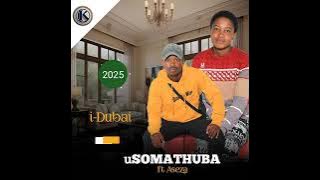 Usomathina ft Aseza - i-Dubai