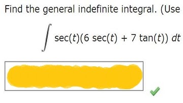 Find the general indefinite integral.Use C for the constant of integration.sec(t)(6sec(t)+7tan(t))dt
