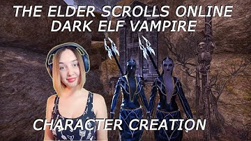ESO DARK ELF VAMPIRE CHARACTER CREATION