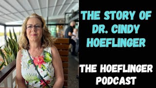 The Story of Dr. Cindy Hoeflinger | The Hoeflinger Podcast 2