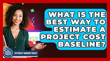 What Is The Best Way To Estimate A Project Cost Baseline? - The Project Manager Toolkit