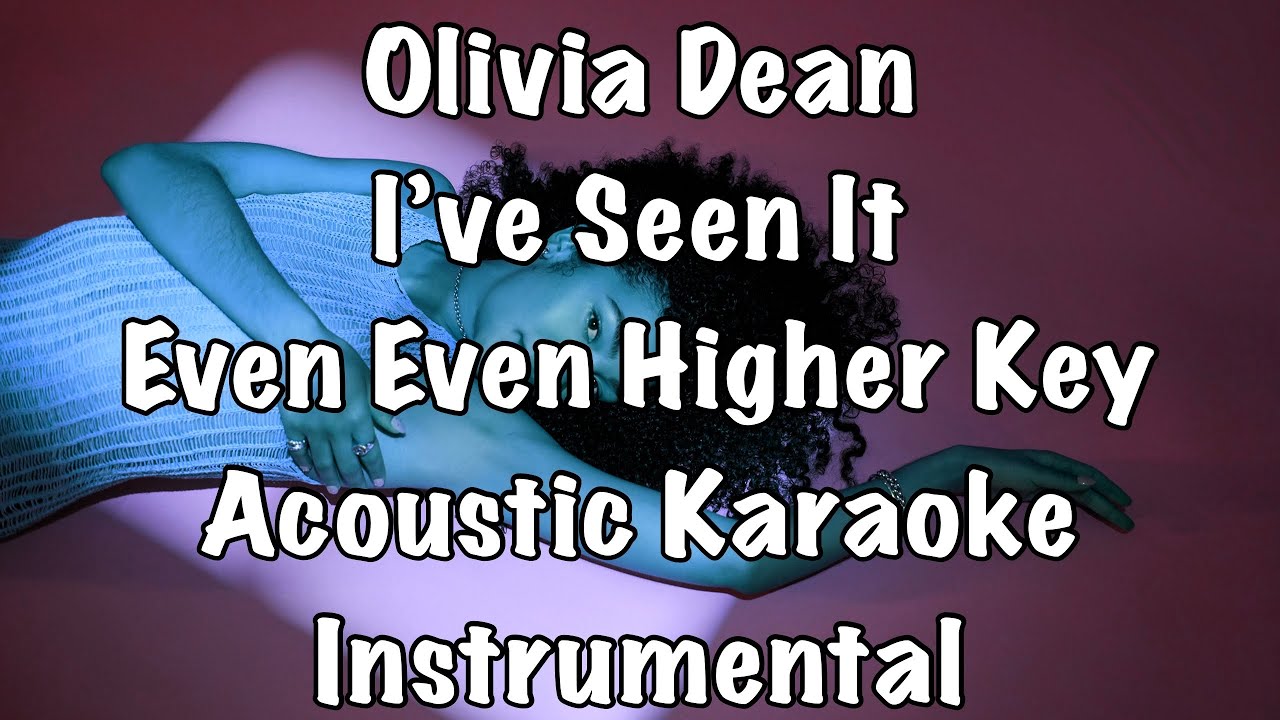 Olivia Dean - I’ve Seen It Even Even Higher Key Acoustic Karaoke Instrumental (2 whole steps up)