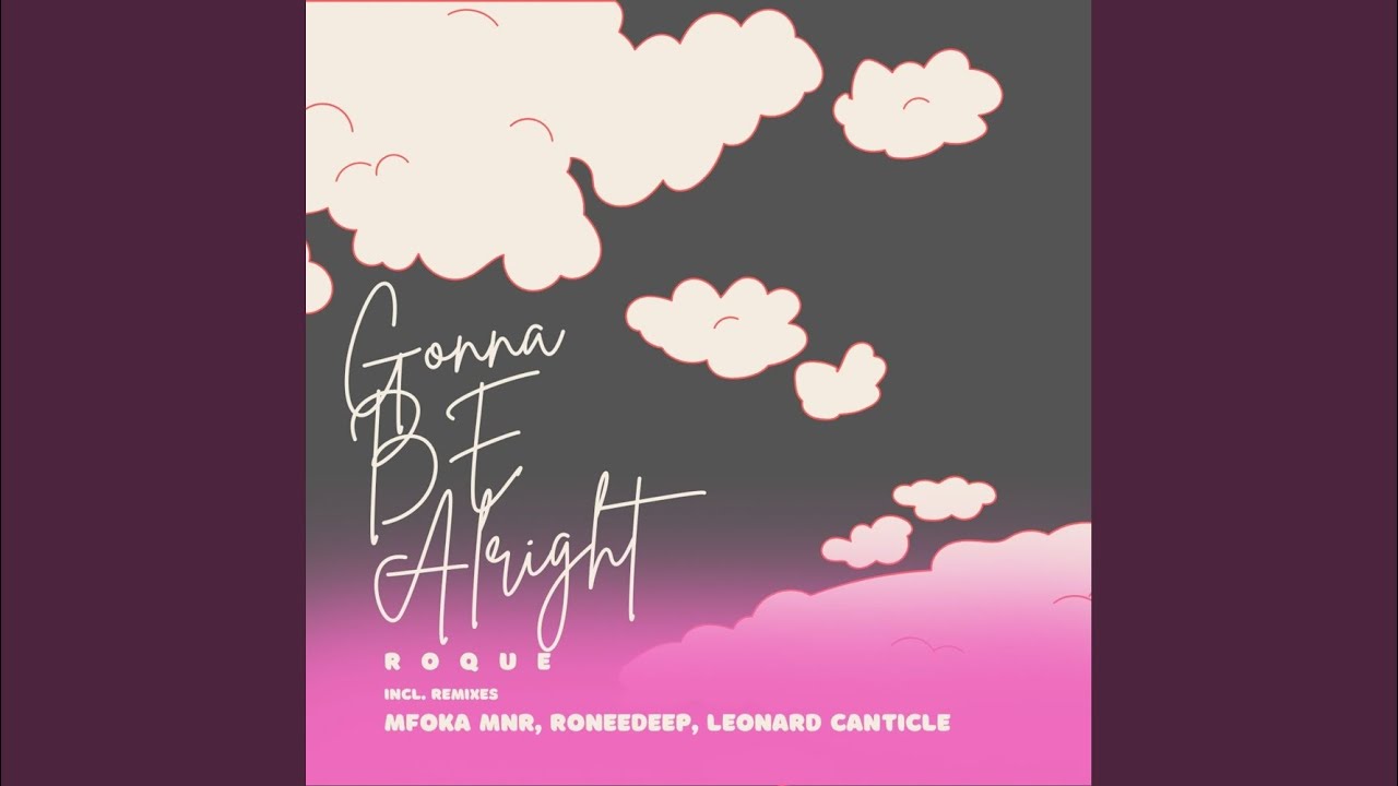Gonna Be Alright (RoneeDeep's Minimal Dubbssss Remix)