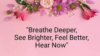 Breather deeper see brighter feel better hear now 
Lyrics - frenship