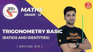 Trigonometry | Basics (Ratios And Identities) | Class 12 | JEE Main 2021 | JEEt Lo 2021 | Vedantu