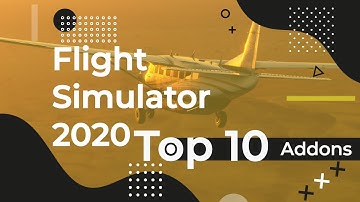 Flight Simulator 2020 Top 10 Freeware Addons [HD]
