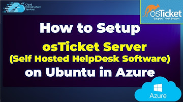 How to Setup osTicket Server (Self Hosted HelpDesk Software) on Ubuntu in Azure