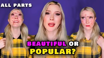 ALL PARTS POV: You can Choose to Either be Beautiful or Popular..