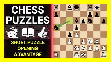 Chess Puzzles to Practice. Themes: Short puzzle, Opening, Advantage. Learn Chess