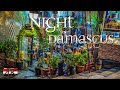 【4K】Virtual Walking Tour | Damascus at Night - Capital of SYRIA 2020 | Souq UltraHD Travel Video