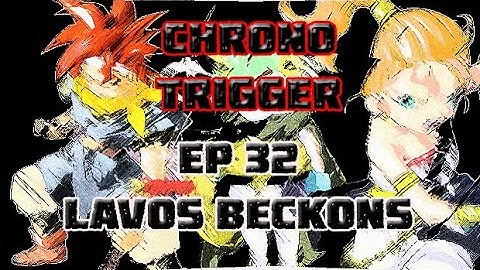 Chrono Trigger Ep 32 Levos Beckons