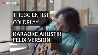 The Scientist - Coldplay ( FELIX KARAOKE AKUSTIK VERSION )