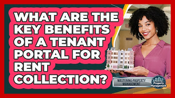 What Are The Key Benefits Of A Tenant Portal For Rent Collection? - Mastering Property Management