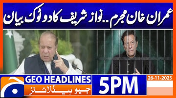 Imran Khan vs Nawaz Sharif - PMLN Latest News | Geo News 5 PM Headlines | 26 November 2025