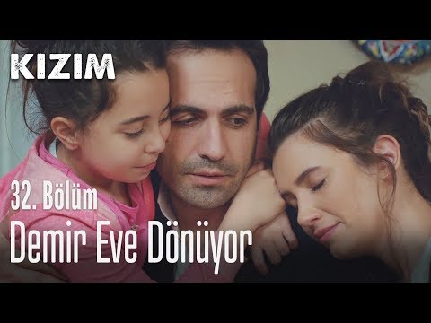 Demir eve dönüyor - Kızım 32. Bölüm