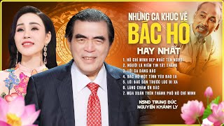 Những Bài Hát Hay Nhất Về Bác Hồ Khiến Triệu Trái Tim Xúc Động | NSND Trung Đức, Nguyễn Khánh Ly