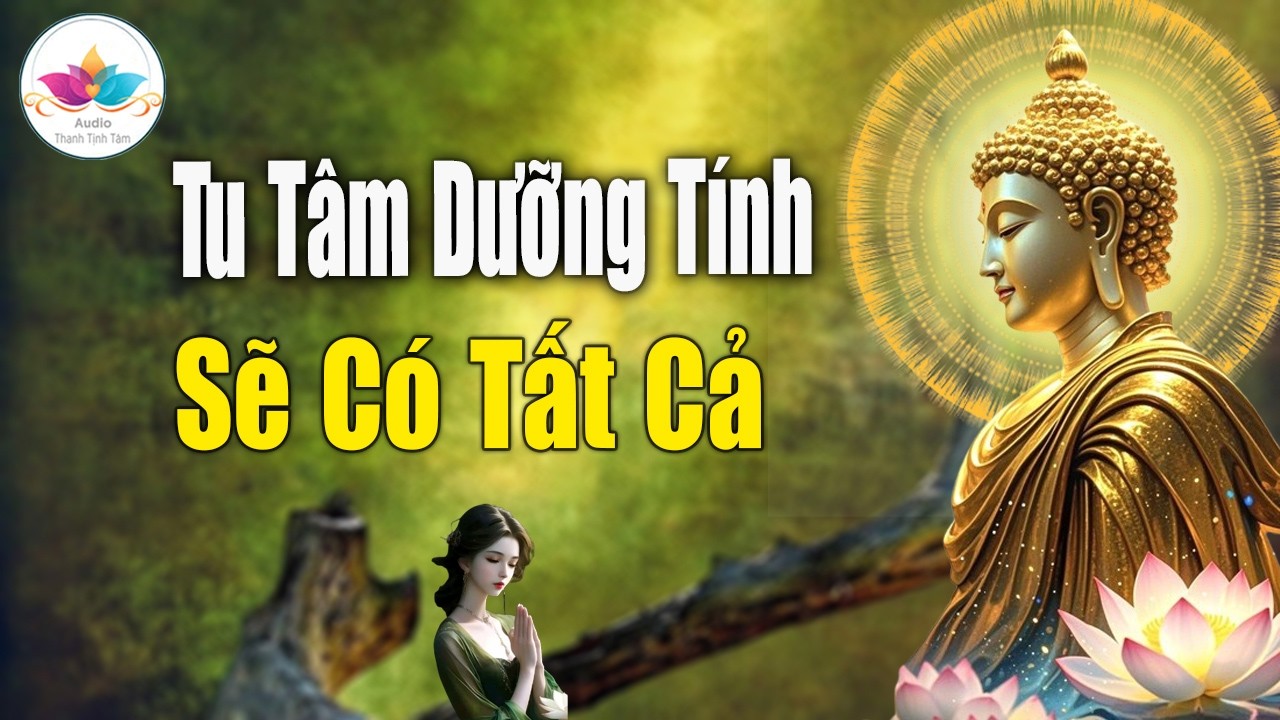 Tu Tâm Dưỡng Tính, sẽ có TẤT CẢ - Audio Thanh Tịnh Tâm - YouTube
