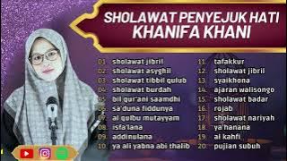 SHOLAWAT PENYEJUK HATI ll KHANIFA KHANI -  SHOLAWAT JIBRIL, BIL QUR,ANI SAAMDHI ll FULL ALBUM 2023
