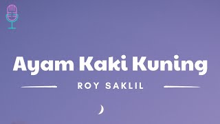 Ayam Kaki Kuning - Roy Saklil (Lyrics/Lirik Lagu)