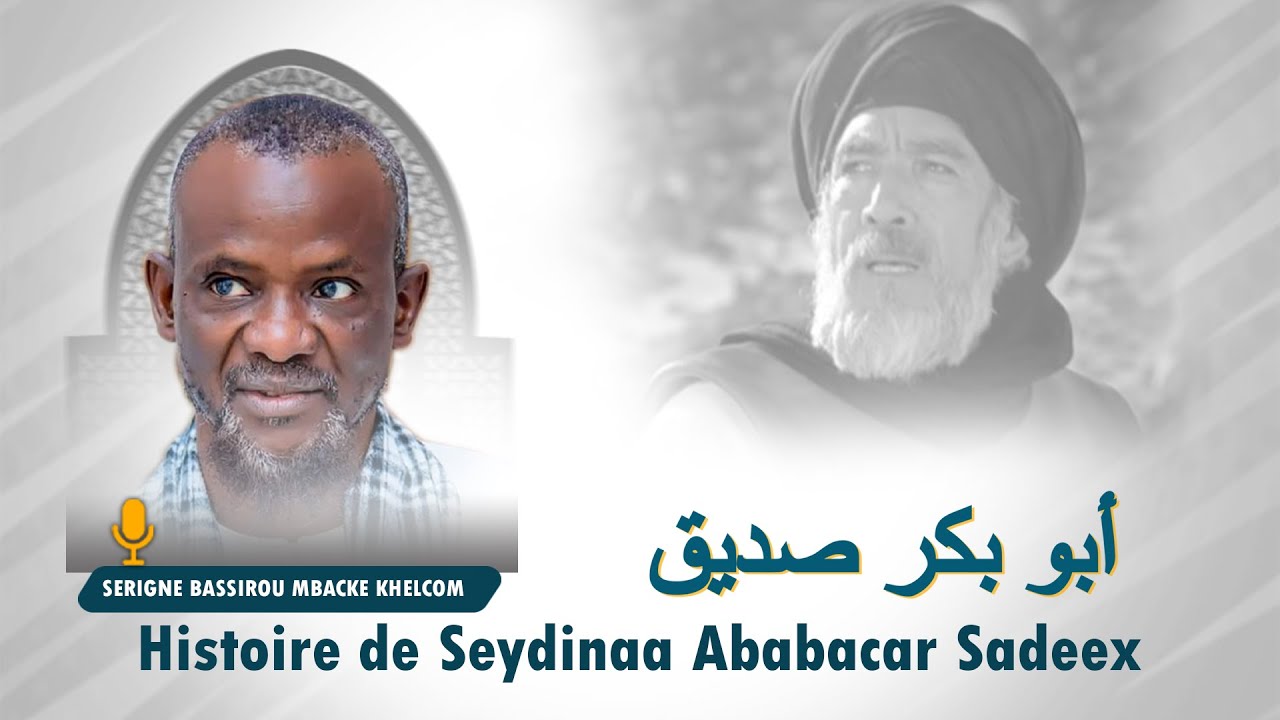 Histoire de Seydinaa Ababacar Sadeex   Par Serigne Bassirou Mbacke KHELCOM