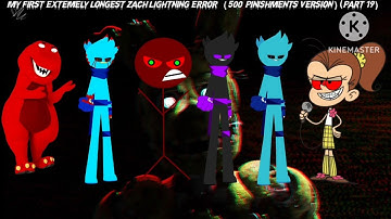 My First Extremely Longest Zach Lightning Error DELUXE (500 PUNISHMENTS VERSION.) (PART 19)