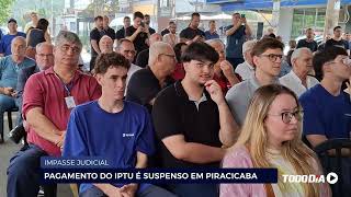 IMPASSE JUDICIAL: PAGAMENTO DO IPTU É SUSPENSO EM PIRACICABA