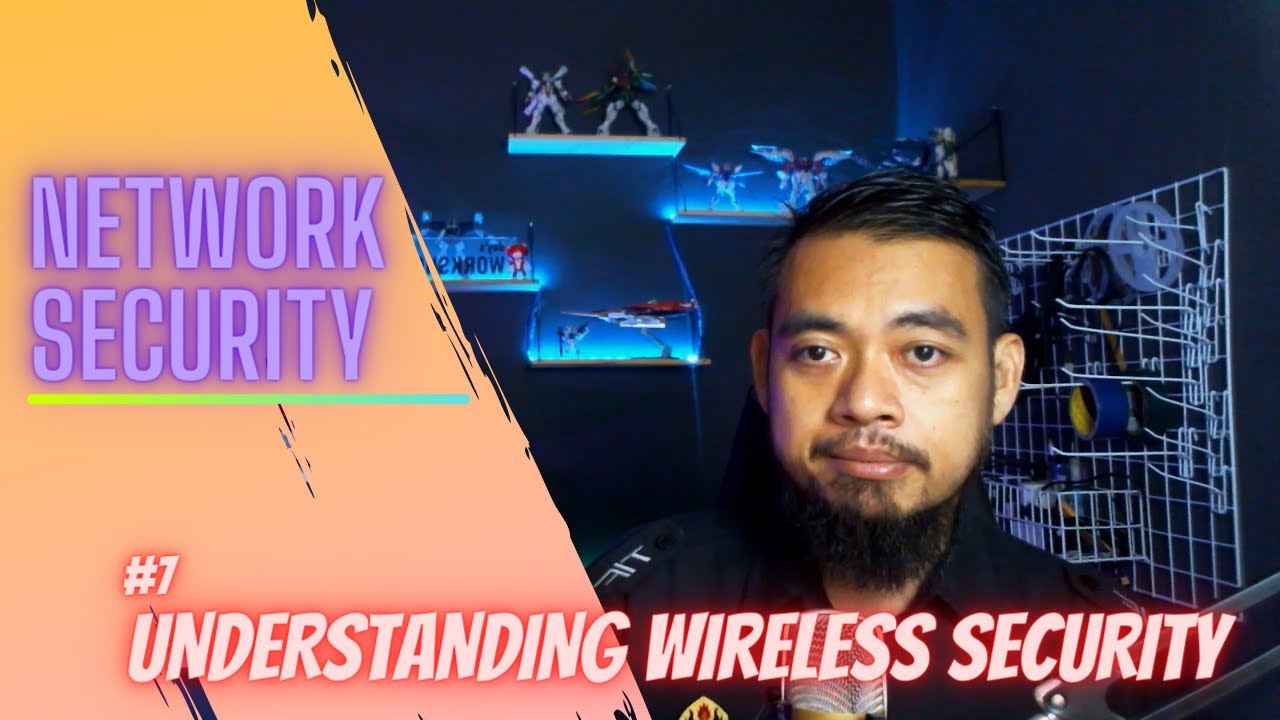 #7 NETWORK SECURITY : UNDERSTANDING WIRELESS SECURITY - YouTube
