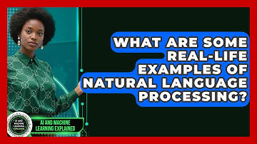 What Are Some Real-Life Examples of Natural Language Processing?