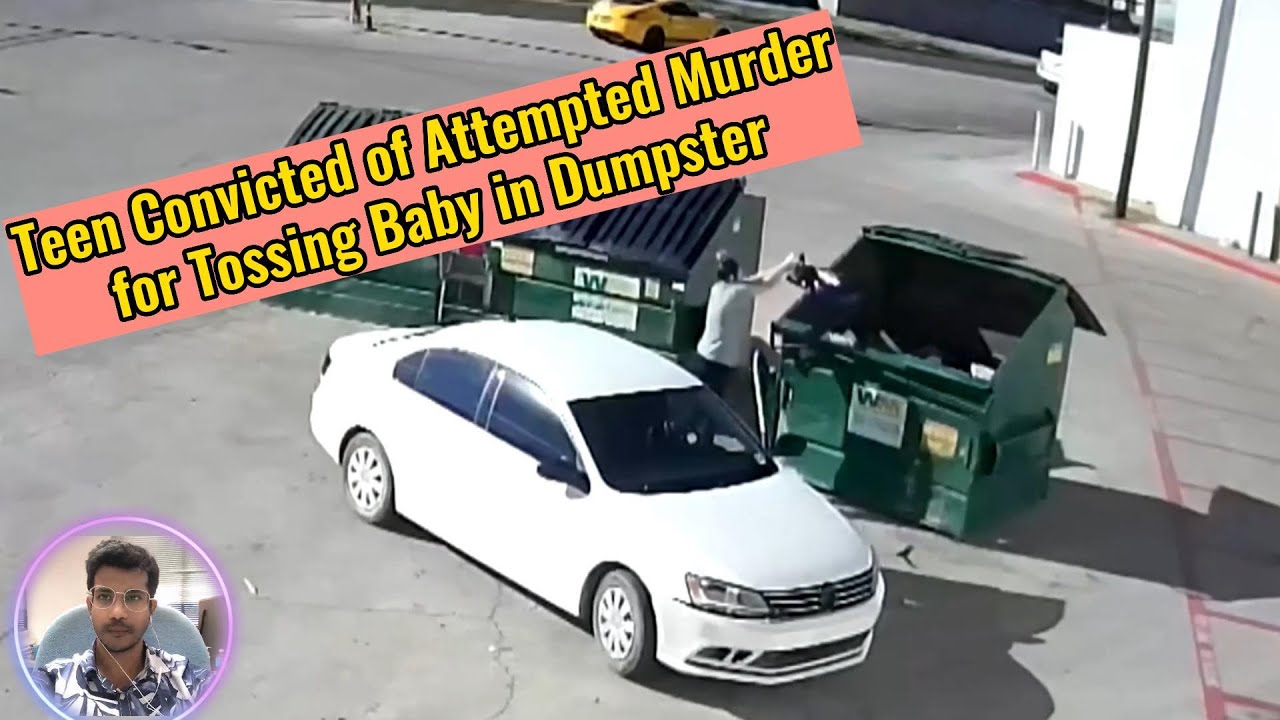Teen Convicted of Attempted Murder for Tossing Baby in Dumpster - YouTube