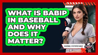 What Is BABIP In Baseball And Why Does It Matter? - Baseball Statistics Vault