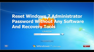 Reset Windows 7 Administrator Password Without Any Software or Recovery Disk