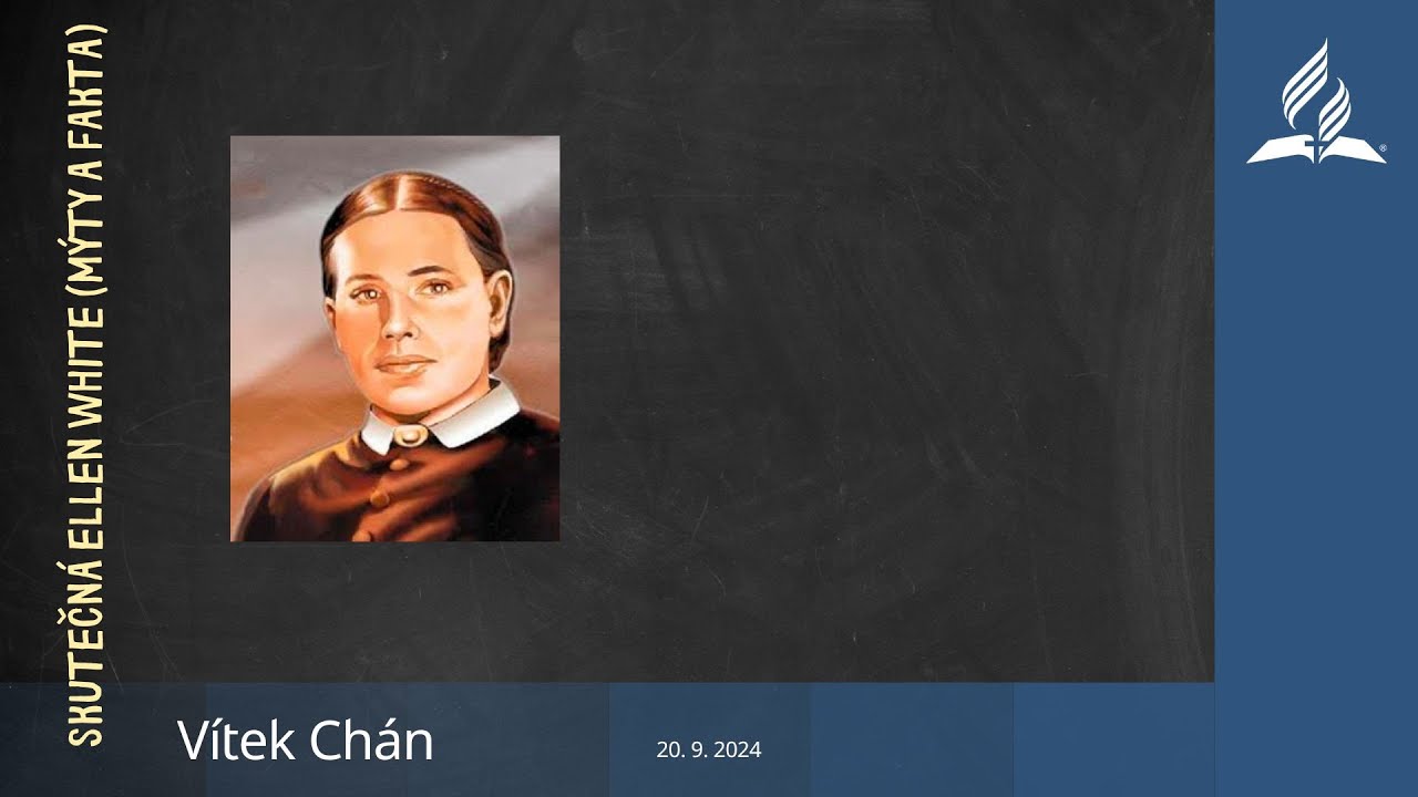 Vítek Chán    Skutečná Ellen White (mýty a fakta)
