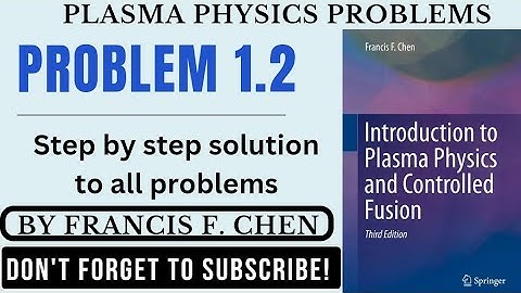 Introduction to plasma physics and controlled fusion problem 1.2 | Plasma physics problem 1.2