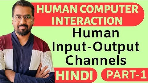 Human Input-Output Channels Part-1 Explained With Examples in Hindi l Human Computer Interaction