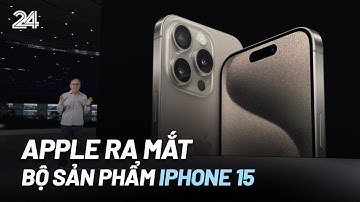 Apple ra mắt bộ sản phẩm Iphone 15 | VTV24