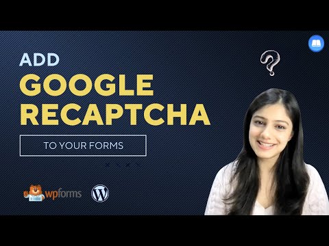 How To Add Google ReCAPTCHA To Your WordPress WPForms?