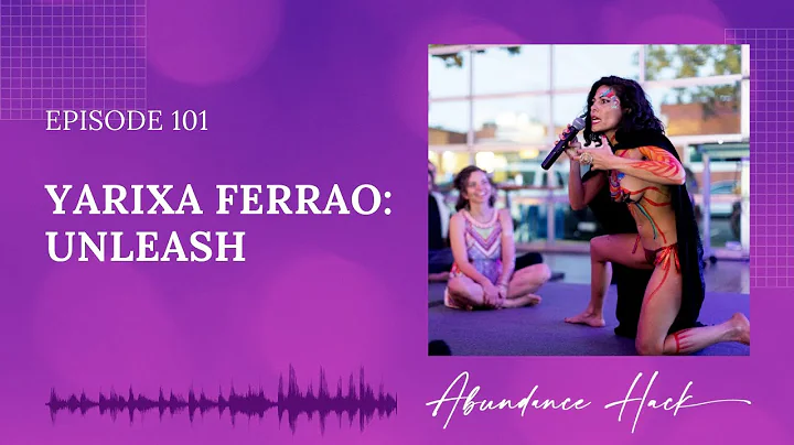 Episode #101 Yarixa Ferrao: Unleash