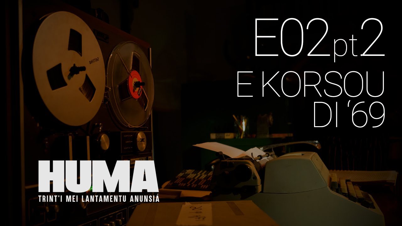 HUMA E02 part 2  - E Kòrsou di '69